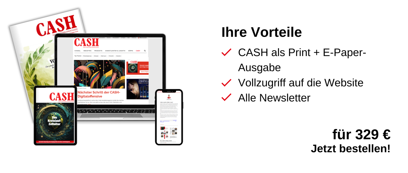 Links ist das Print-Produkt und ein Laptop, ein Tablet und ein Handy zu sehen, auf denen jeweils die digitalen Produkte zu abgebildet sind. Rechts ist eine Infobox: Ihre Vorteile, CASH als E-Paper. Vollzugriff auf die Website, alle Newsletter, für 329 €, Jetzt bestellen!