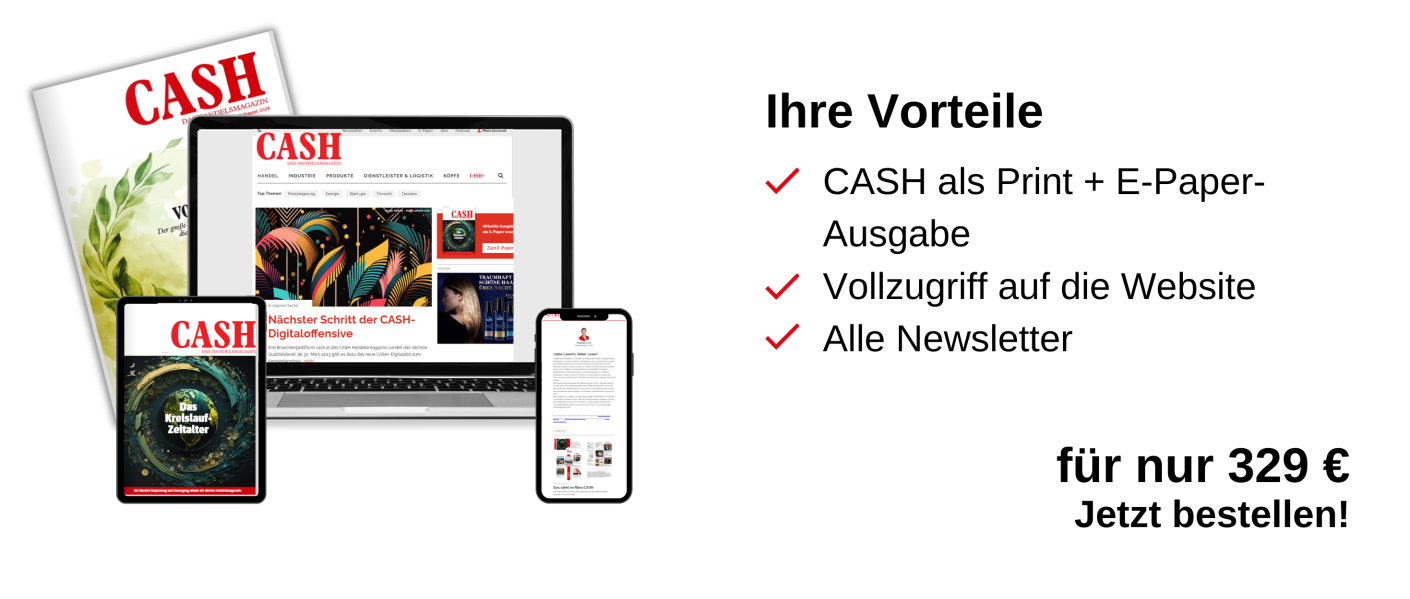 Links ist das Print-Produkt und ein Laptop, ein Tablet und ein Handy zu sehen, auf denen jeweils die digitalen Produkte zu abgebildet sind. Rechts ist eine Infobox: Ihre Vorteile, CASH als E-Paper. Vollzugriff auf die Website, alle Newsletter, für nur 329 €, Jetzt bestellen!