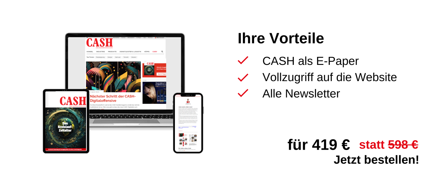 Links ist ein Laptop, ein Tablet und ein Handy zu sehen, auf denen jeweils die digitalen Produkte zu abgebildet sind. Rechts ist eine Infobox: Ihre Vorteile, CASH als E-Paper. Vollzugriff auf die Website, alle Newsletter, für 419 € statt 598 €, Jetzt bestellen!